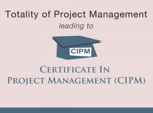 Totality of Project Management which leads to i2P2M's Certificate In project Management (CIPM)